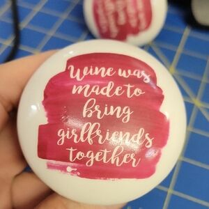 Wine Cork " Wine Was Made To Bring Girlfrieds Together"